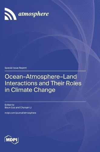 Ocean-Atmosphere-Land Interactions and Their Roles in Climate Change