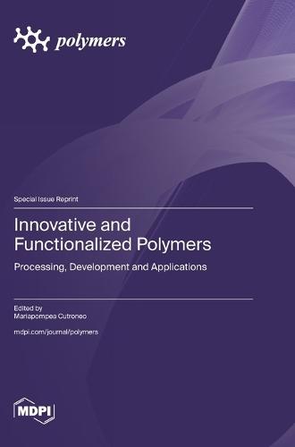 Innovative and Functionalized Polymers: Processing, Development and Applications