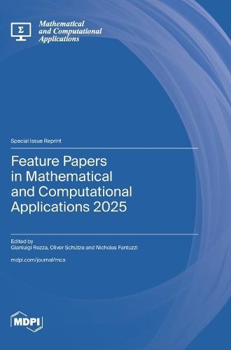 Feature Papers in Mathematical and Computational Applications 2025