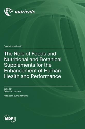 The Role of Foods and Nutritional and Botanical Supplements for the Enhancement of Human Health and Performance