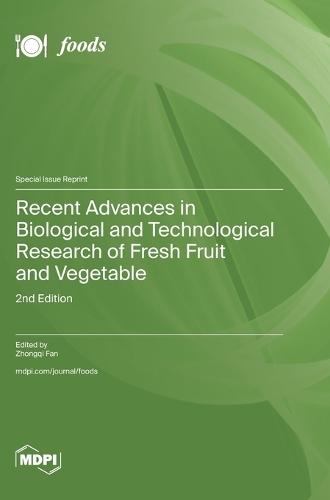 Recent Advances in Biological and Technological Research of Fresh Fruit and Vegetable: 2nd Edition