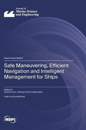 Safe Maneuvering, Efficient Navigation and Intelligent Management for Ships
