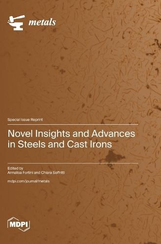 Novel Insights and Advances in Steels and Cast Irons