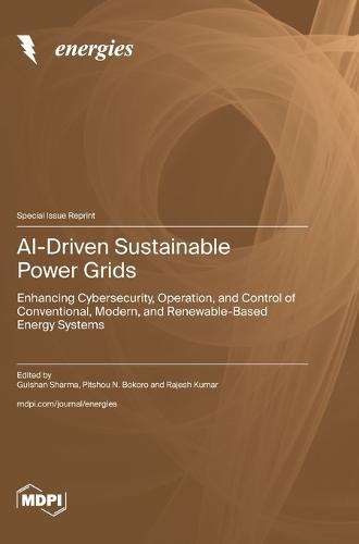 AI-Driven Sustainable Power Grids: Enhancing Cybersecurity, Operation, and Control of Conventional, Modern, and Renewable-Based Energy Systems