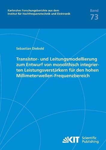 Transistor- und Leitungsmodellierung zum Entwurf von monolithisch integrierten Leistungsverstarkern fur den hohen Millimeterwellen-Frequenzbereich