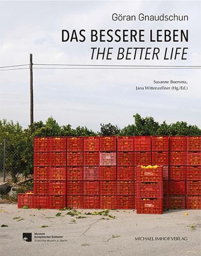 Goeran Gnaudschun: Das Bessere Leben / The Better Life