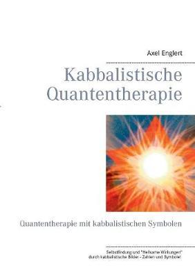 Kabbalistische Quantentherapie: Quantentherapie mit kabbalistischen Symbolen