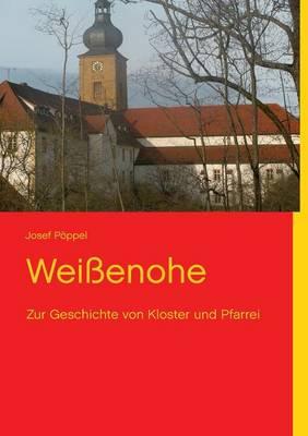 Weißenohe: Zur Geschichte von Kloster und Pfarrei