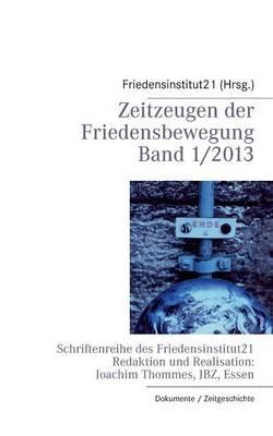 Zeitzeugen der Friedensbewegung: Schriftenreihe des Friedensinstitut21