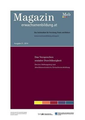 Das Versprechen sozialer Durchlassigkeit. Zweiter Bildungsweg und Abschlussorientierte Erwachsenenbildung: Magazin erwachsenenbildung.at, 21/2014