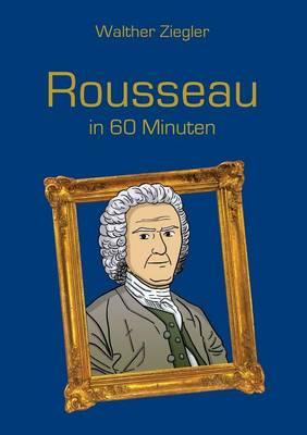 Rousseau in 60 Minuten