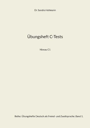 Übungsheft C-Tests: Niveau C1