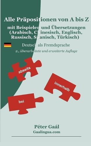 Alle Präpositionen von A bis Z mit Beispielen und Übersetzungen (Arabisch, Chinesisch, Englisch, Russisch, Spanisch, Türkisch): Deutsch als Fremdsprache