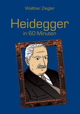 Heidegger in 60 Minuten