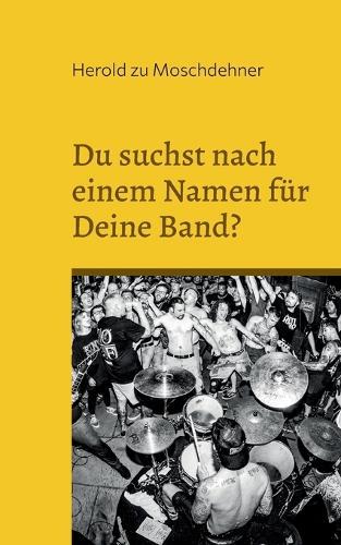 Du suchst nach einem Namen für Deine Band?: Hier wirst Du fündig