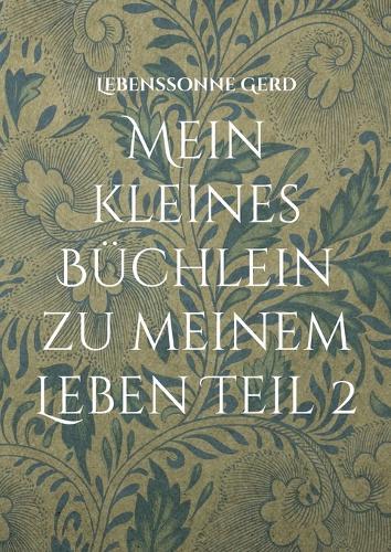 Mein kleines Büchlein zu meinem Leben Teil 2: Lyrics, Fotos, Philosophie
