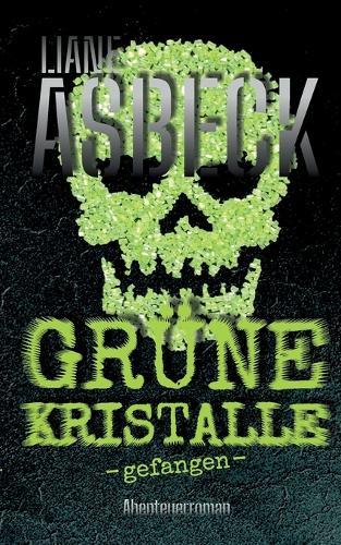 Grüne Kristalle: gefangen (Band 1)