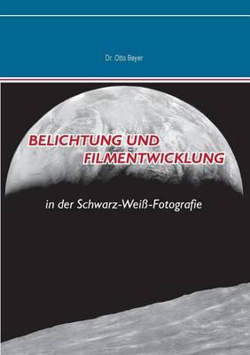 Belichtung und Filmentwicklung: in der Schwarz-Weiß-Fotografie