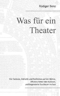 Was für ein Theater: Für Fantasie, Ästhetik und Perfektion auf der Bühne, Effizienz hinter den Kulissen, und begeisterte Zuschauer im Saal