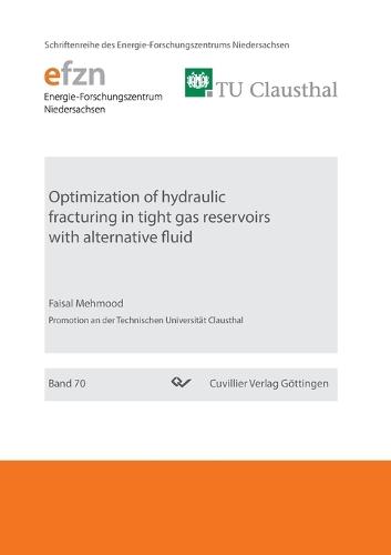 Optimazation of hydraulic fracturing in tight gas reservoirs with alternative fluid