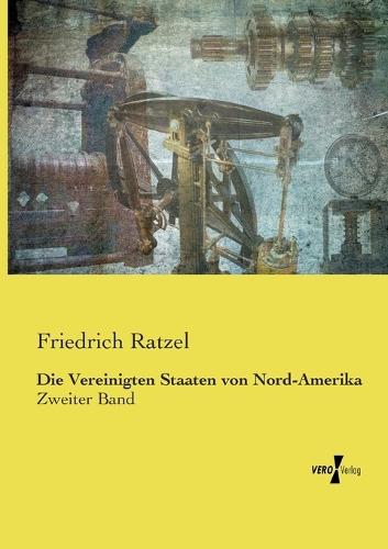 Die Vereinigten Staaten von Nord-Amerika: Zweiter Band