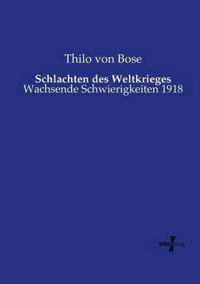 Schlachten des Weltkrieges: Wachsende Schwierigkeiten 1918