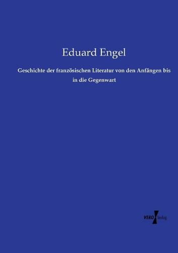Geschichte der französischen Literatur von den Anfängen bis in die Gegenwart