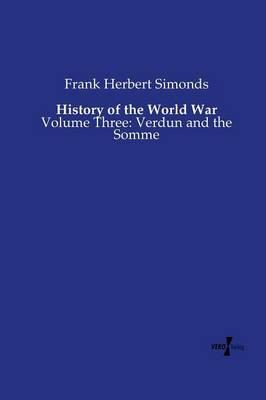 History of the World War: Volume Three: Verdun and the Somme