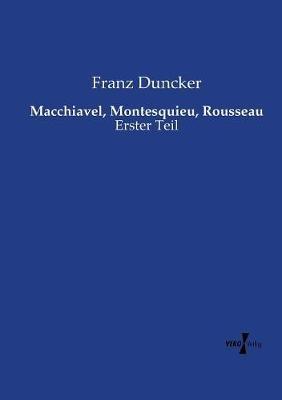 Macchiavel, Montesquieu, Rousseau: Erster Teil