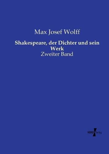 Shakespeare, der Dichter und sein Werk: Zweiter Band