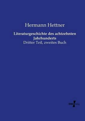 Literaturgeschichte des achtzehnten Jahrhunderts: Dritter Teil, zweites Buch