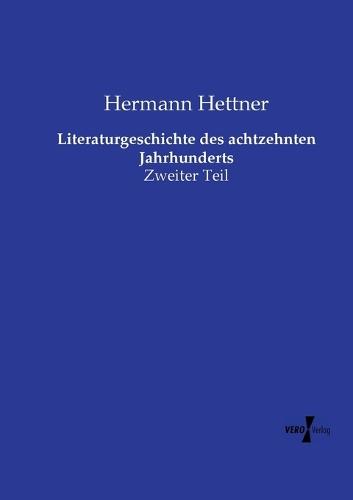 Literaturgeschichte des achtzehnten Jahrhunderts: Zweiter Teil