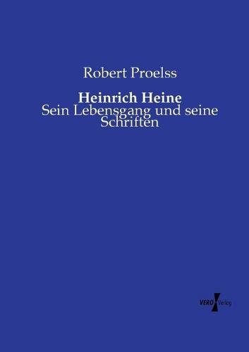 Heinrich Heine: Sein Lebensgang und seine Schriften