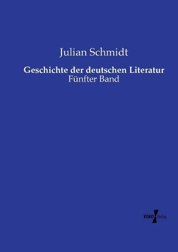 Geschichte der deutschen Literatur: Fünfter Band