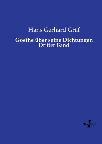 Goethe über seine Dichtungen: Dritter Band