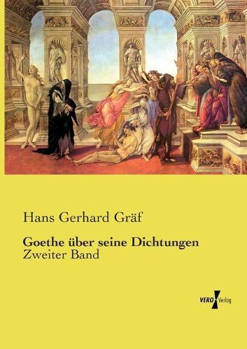 Goethe über seine Dichtungen: Zweiter Band