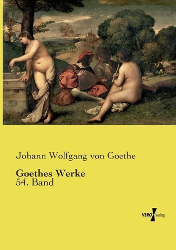 Goethes Werke: 54. Band
