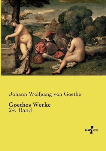 Goethes Werke: 24. Band