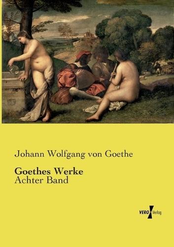 Goethes Werke: Achter Band