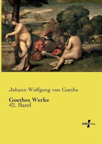 Goethes Werke: 42. Band
