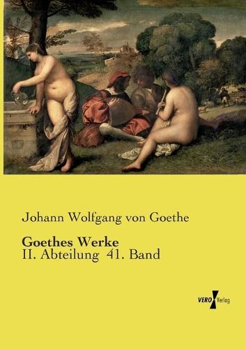 Goethes Werke: II. Abteilung 41. Band
