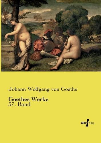 Goethes Werke: 37. Band