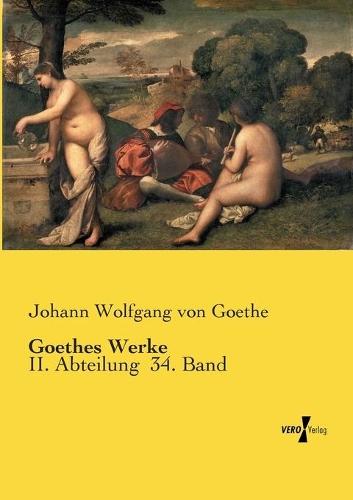 Goethes Werke: II. Abteilung 34. Band
