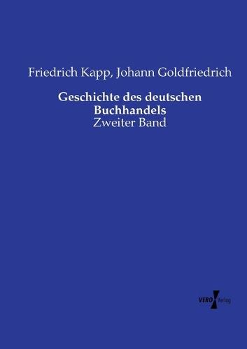 Geschichte des deutschen Buchhandels: Zweiter Band