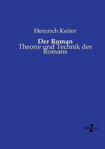 Der Roman: Theorie und Technik des Romans