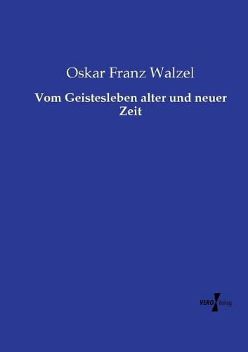 Vom Geistesleben alter und neuer Zeit