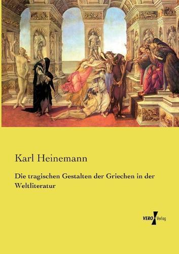 Die tragischen Gestalten der Griechen in der Weltliteratur