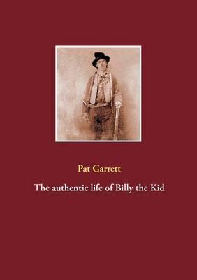 The authentic life of Billy the Kid