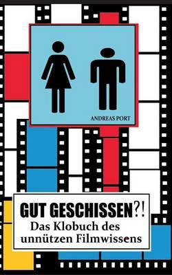 GUT GESCHISSEN?! - Das Klobuch des unnützen Filmwissens (+ Gästebuch): Endlich macht Stuhlgang wieder Spaß!