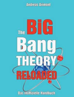 The Big Bang Theory Reloaded - das inoffizielle Handbuch zur Serie: Staffel 1 bis 7